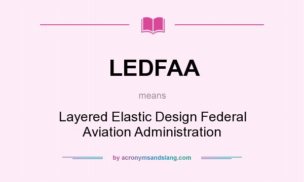 What does LEDFAA mean? It stands for Layered Elastic Design Federal Aviation Administration