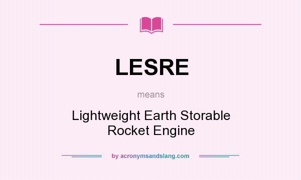 What does LESRE mean? It stands for Lightweight Earth Storable Rocket Engine