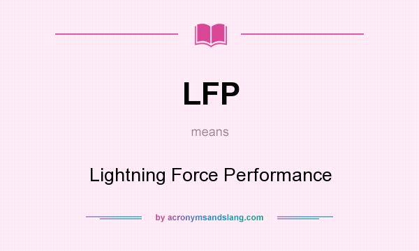 What does LFP mean? It stands for Lightning Force Performance