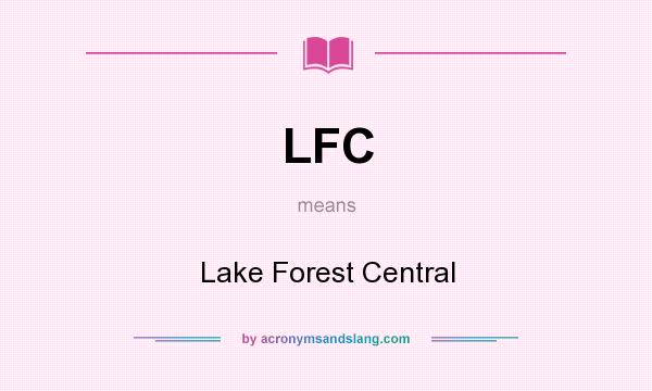 What does LFC mean? It stands for Lake Forest Central