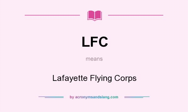 What does LFC mean? It stands for Lafayette Flying Corps