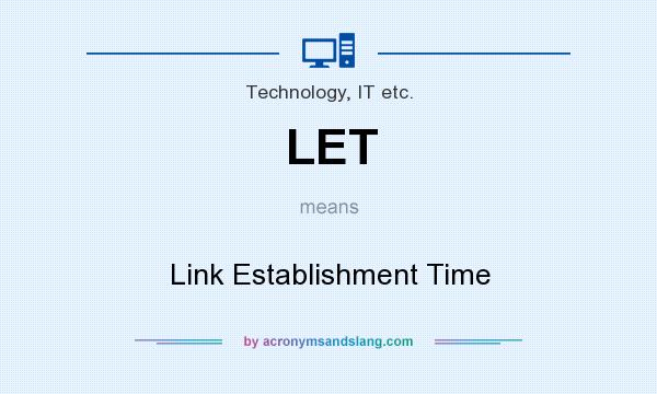 What does LET mean? It stands for Link Establishment Time