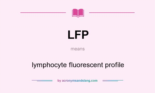 What does LFP mean? It stands for lymphocyte fluorescent profile