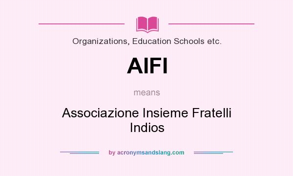 What does AIFI mean? It stands for Associazione Insieme Fratelli Indios