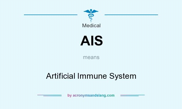 What does AIS mean? It stands for Artificial Immune System