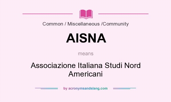 What does AISNA mean? It stands for Associazione Italiana Studi Nord Americani