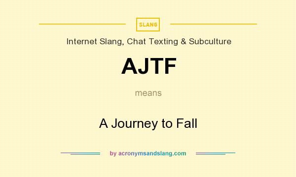 What does AJTF mean? It stands for A Journey to Fall