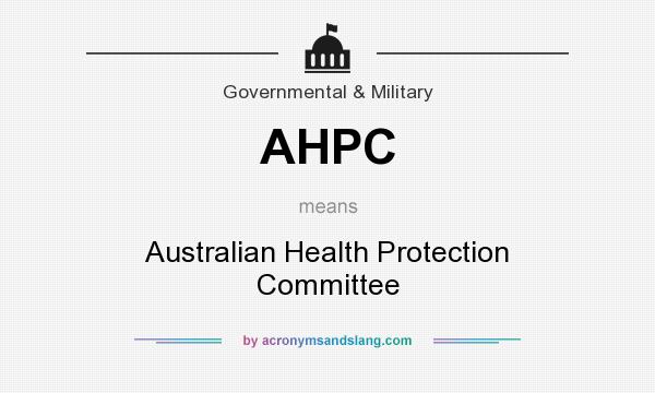What does AHPC mean? It stands for Australian Health Protection Committee