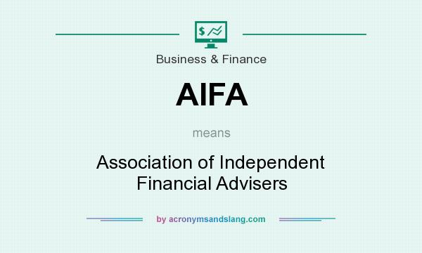 What does AIFA mean? It stands for Association of Independent Financial Advisers