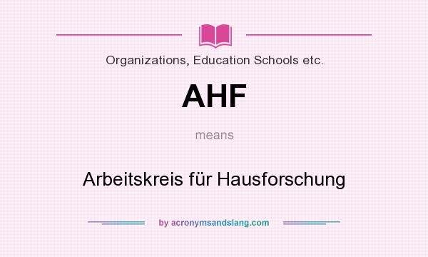 What does AHF mean? It stands for Arbeitskreis für Hausforschung
