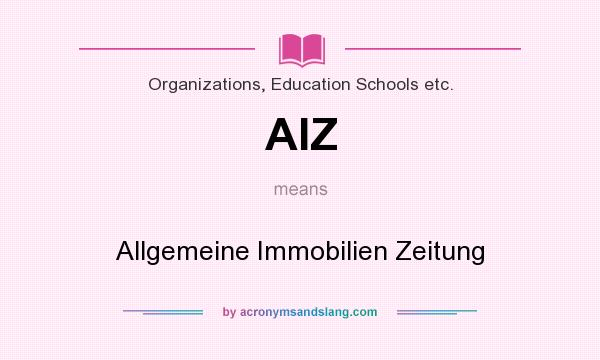 What does AIZ mean? It stands for Allgemeine Immobilien Zeitung