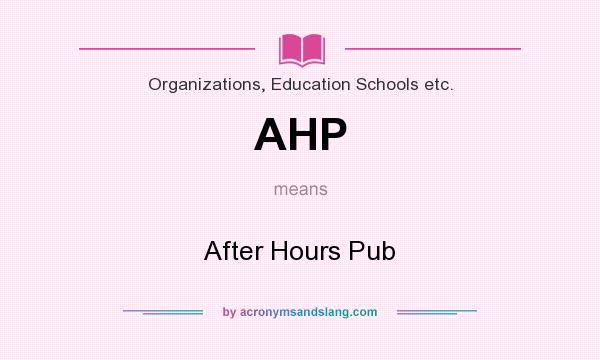 What does AHP mean? It stands for After Hours Pub