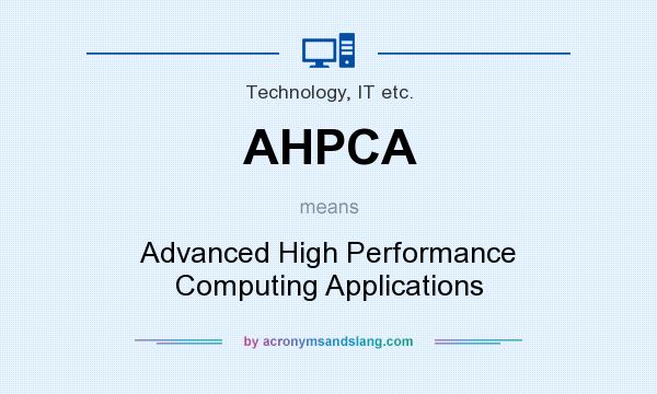 What does AHPCA mean? It stands for Advanced High Performance Computing Applications