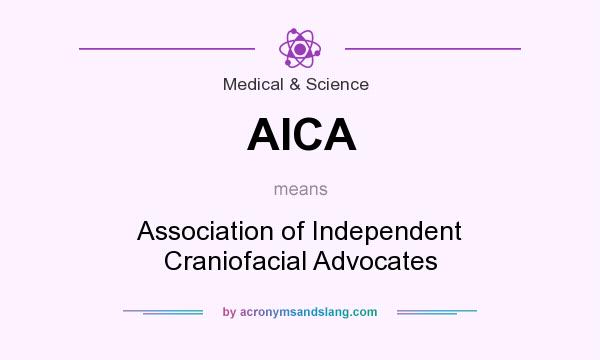 What does AICA mean? It stands for Association of Independent Craniofacial Advocates
