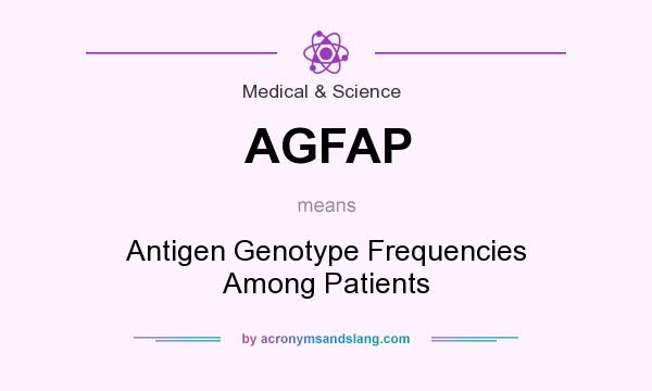 What does AGFAP mean? It stands for Antigen Genotype Frequencies Among Patients
