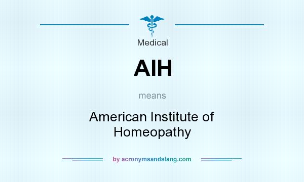 What does AIH mean? It stands for American Institute of Homeopathy
