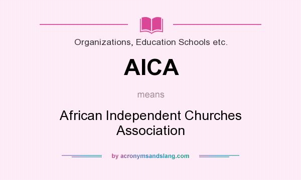 What does AICA mean? It stands for African Independent Churches Association