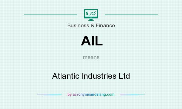 What does AIL mean? It stands for Atlantic Industries Ltd
