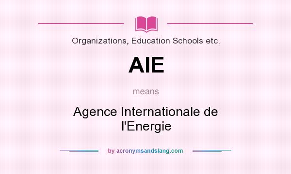 What does AIE mean? It stands for Agence Internationale de l`Energie
