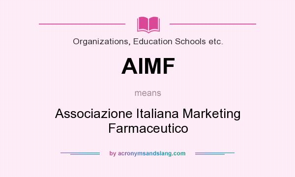 What does AIMF mean? It stands for Associazione Italiana Marketing Farmaceutico