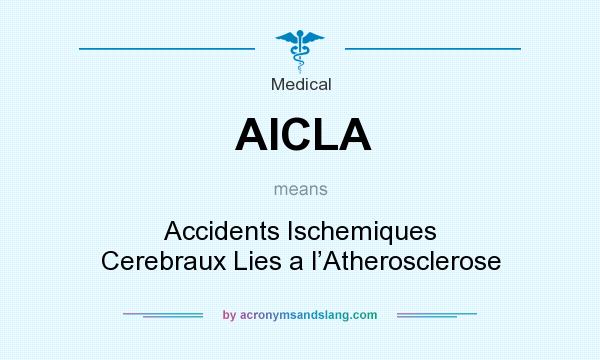 What does AICLA mean? It stands for Accidents Ischemiques Cerebraux Lies a l’Atherosclerose