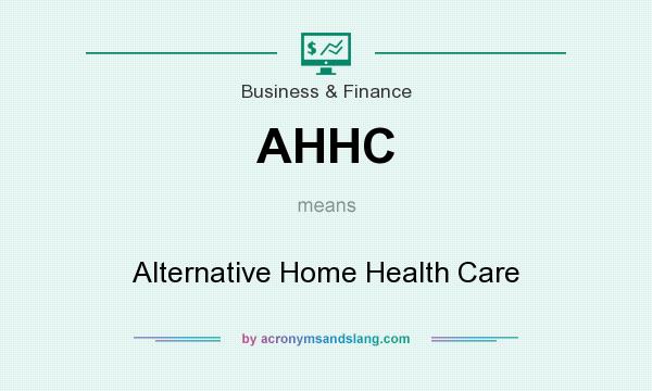 What does AHHC mean? It stands for Alternative Home Health Care