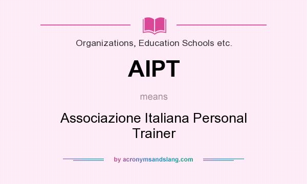 What does AIPT mean? It stands for Associazione Italiana Personal Trainer