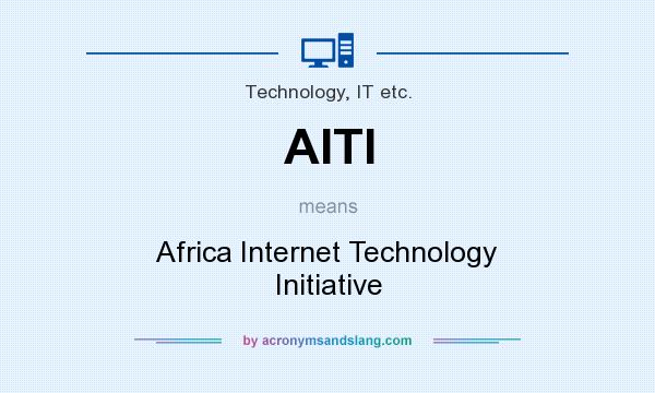 What does AITI mean? It stands for Africa Internet Technology Initiative
