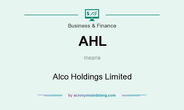 What does AHL mean? It stands for Alco Holdings Limited