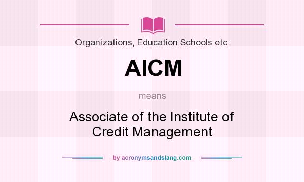 What does AICM mean? It stands for Associate of the Institute of Credit Management