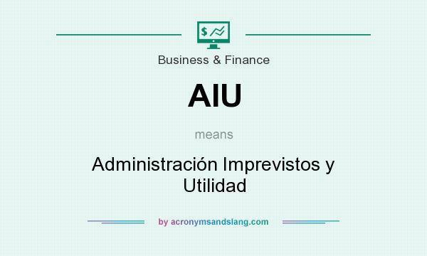 What does AIU mean? It stands for Administración Imprevistos y Utilidad