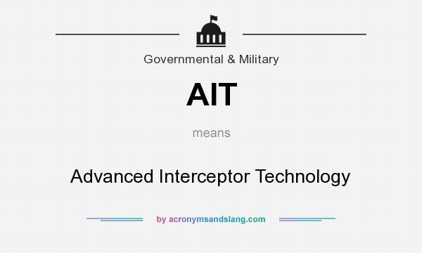 What does AIT mean? It stands for Advanced Interceptor Technology