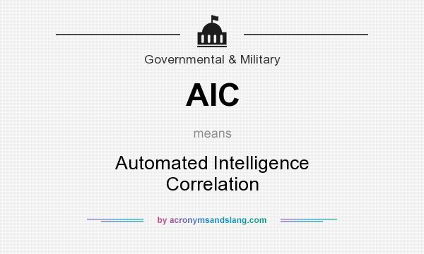 What does AIC mean? It stands for Automated Intelligence Correlation