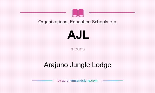 What does AJL mean? It stands for Arajuno Jungle Lodge