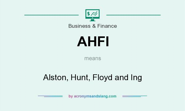 What does AHFI mean? It stands for Alston, Hunt, Floyd and Ing
