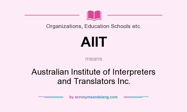 What does AIIT mean? It stands for Australian Institute of Interpreters and Translators Inc.
