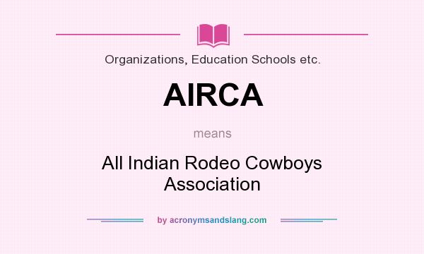 What does AIRCA mean? It stands for All Indian Rodeo Cowboys Association