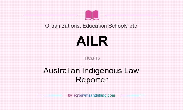 What does AILR mean? It stands for Australian Indigenous Law Reporter
