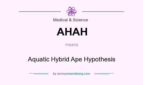 What does AHAH mean? It stands for Aquatic Hybrid Ape Hypothesis