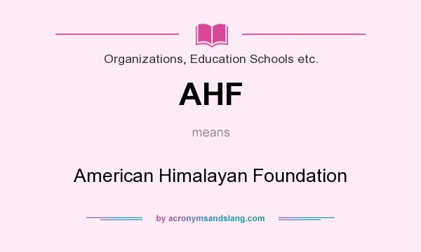 What does AHF mean? It stands for American Himalayan Foundation