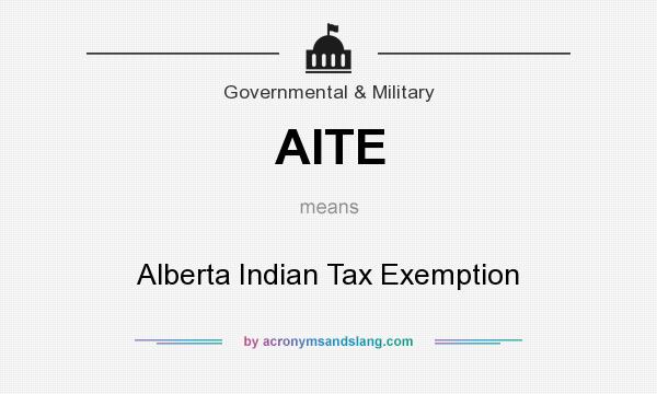 What does AITE mean? It stands for Alberta Indian Tax Exemption