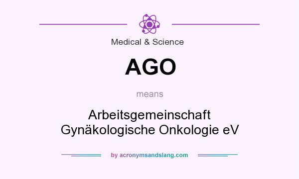What does AGO mean? It stands for Arbeitsgemeinschaft Gynäkologische Onkologie eV