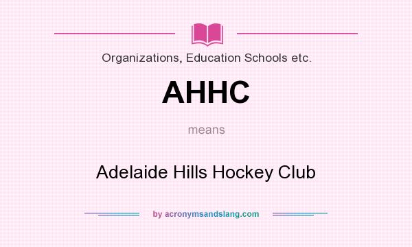 What does AHHC mean? It stands for Adelaide Hills Hockey Club
