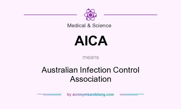 What does AICA mean? It stands for Australian Infection Control Association