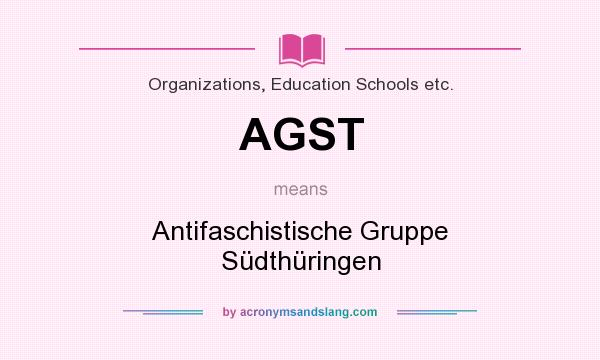What does AGST mean? It stands for Antifaschistische Gruppe Südthüringen