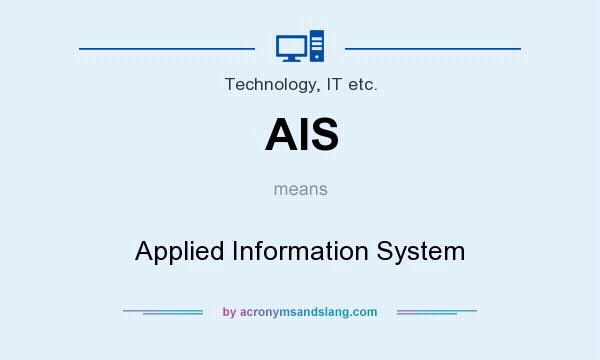 What does AIS mean? It stands for Applied Information System