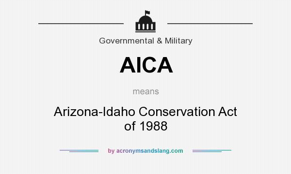 What does AICA mean? It stands for Arizona-Idaho Conservation Act of 1988
