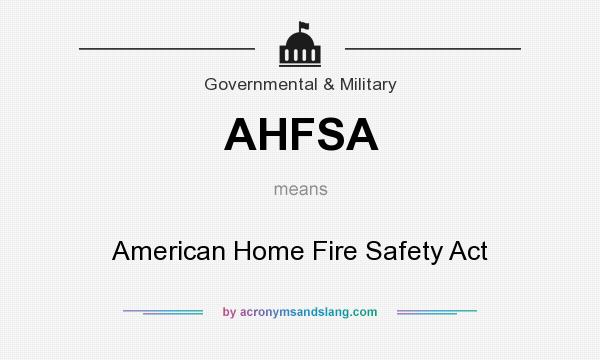 What does AHFSA mean? It stands for American Home Fire Safety Act