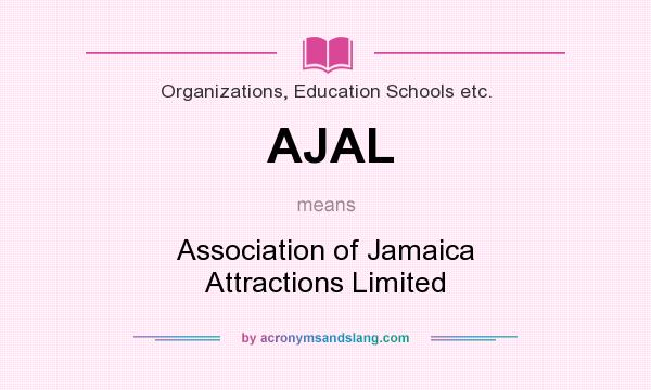 What does AJAL mean? It stands for Association of Jamaica Attractions Limited