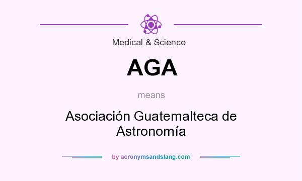 What does AGA mean? It stands for Asociación Guatemalteca de Astronomía